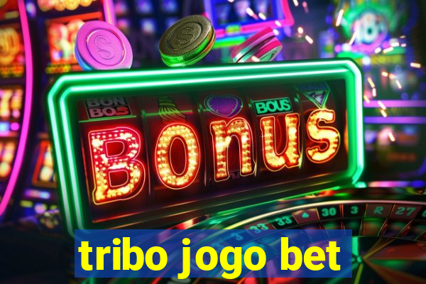 tribo jogo bet